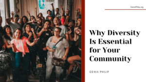 Genia Philip Why Diversity Is Essential for Your Community