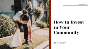 Genia Philip How to Invest in Your Community